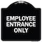 Signmission Employee Entrance Only Heavy-Gauge Aluminum Architectural Sign, 18" H, BW-1818-24106 A-DES-BW-1818-24106 - alternate 1